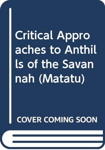 Critical Approaches to Anthills of the Savannah (Matatu)