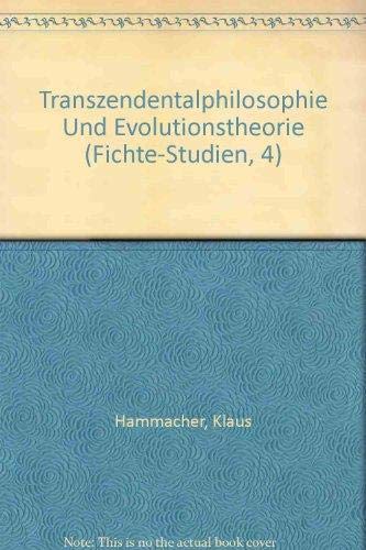 Transzendentalphilosophie Und Evolutionstheorie (Fichte-Studien, 4)