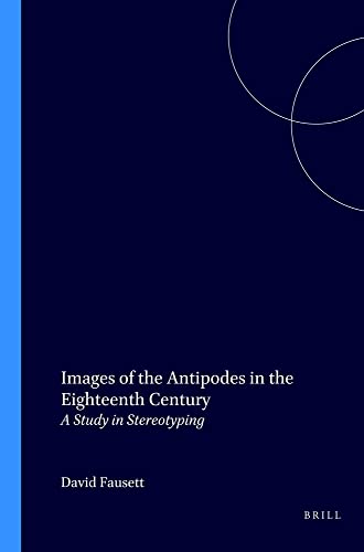 Images of the Antipodes in the Eighteenth Century: A Study in Stereotyping: 18 (Cross/Cultures)