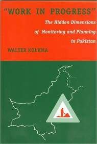 Work in Progress, The Hidden Dimensions of Monitoring and Planning in Pakistan