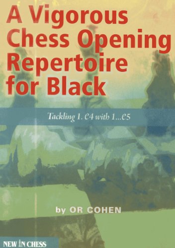 A Vigorous Chess Opening Repertoire for Black: Tackling 1.e4 with ..1.e5