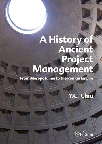 A History of Ancient Project Management: from Mesopotamia to the Roman Empire