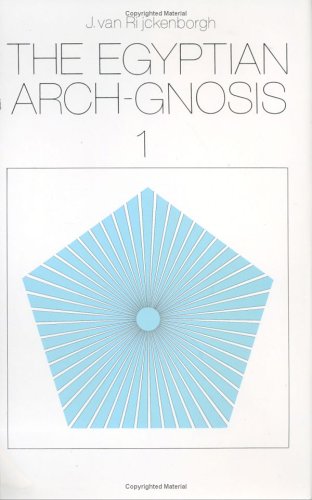 The Egyptian Arch-Gnosis and Its Call in the Eternal Present, Vol. 1