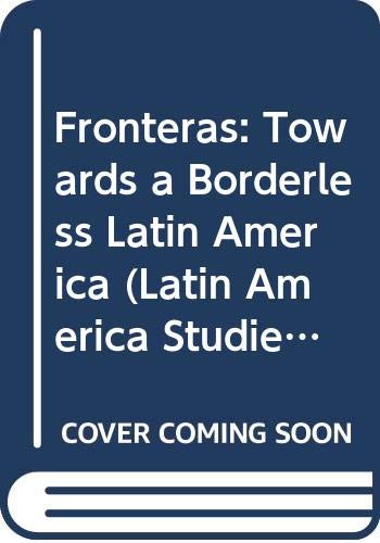 FRONTERAS: TOWARDS A BORDERLESS LATIN AMERICA