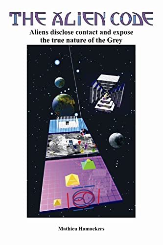 The Alien Code: Aliens disclose contact and expose the true nature of the Grey