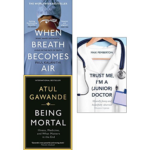 When breath becomes air, being mortal and trust me i'm a junior doctor 3 books collection set