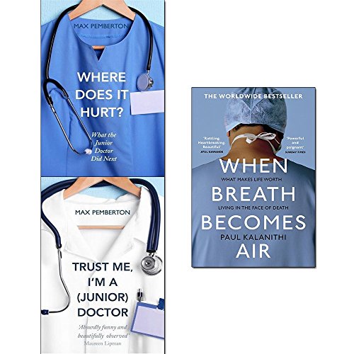 When breath becomes air, where does it hurt and trust me im a junior doctor 3 books collection set
