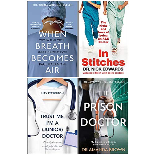 When Breath Becomes Air, In Stitches, Trust Me I'm a Junior Doctor, The Prison Doctor 4 Books Collection Set