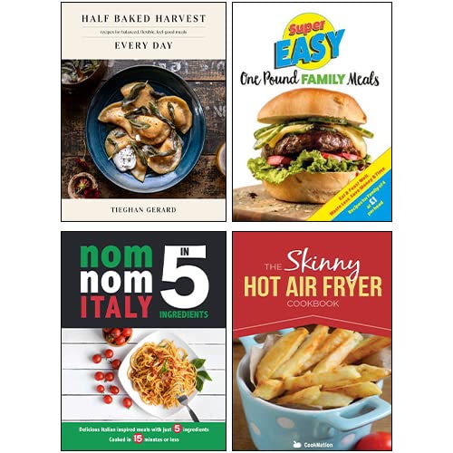 Half Baked Harvest Every Day [Hardcover], Super Easy One Pound Family Meals, The Skinny Hot Air Fryer Cookbook, Nom Nom Italy In 5 Ingredients 4 Books Collection Set