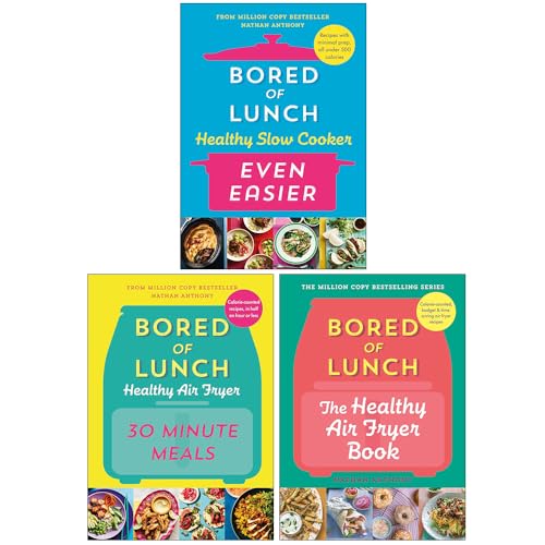 Nathan Anthony Bored of Lunch Collection 3 Books Set (Healthy Slow Cooker Even Easier, Healthy Air Fryer 30 Minute Meals & The Healthy Air Fryer Book)