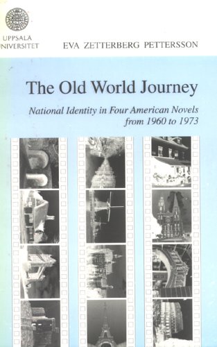 Old World Journey: National Identity in Four American Novels from 1960 to 1973 (Studia Anglistica Upsaliensia)