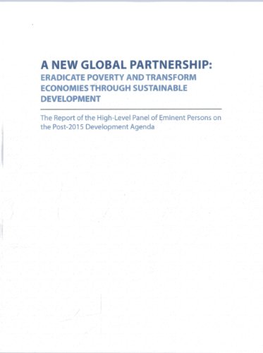 A new global partnership: eradicate poverty and transform economies through sustainable development, the report of the High Level Panel of Eminent Persons on the post-2015 development agenda
