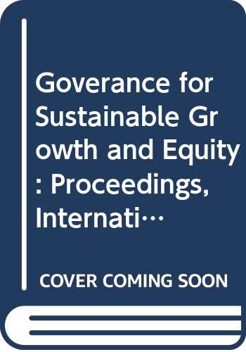 Goverance for Sustainable Growth and Equity: Proceedings, International Conference on Goverance for Sustainable Growth and Equity (1997, United Nations, Ny)