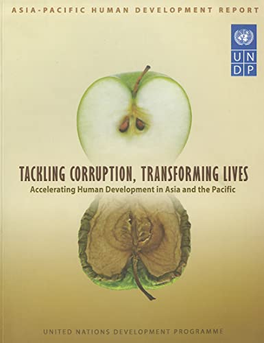 Asia Pacific Human Development Report: Tackling Corruption, Transforming Lives, Accelerating Human Development in Asia and the Pacific
