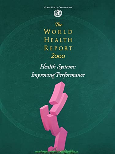 The World Health Report 2000: Health Systems: Improving Performance