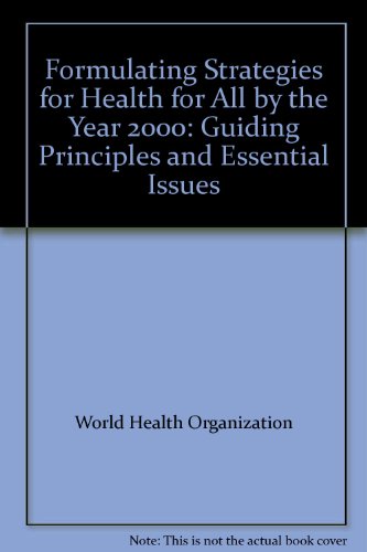 Formulating Strategies for Health for All by the Year 2000: Guiding Principles and Essential Issues: Health for All