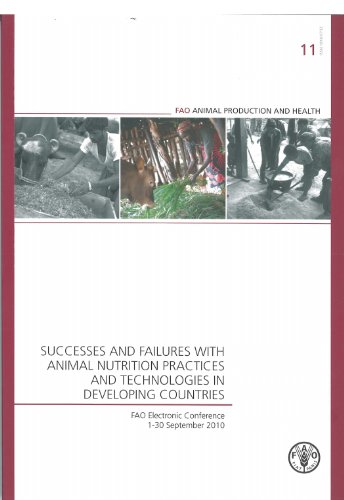 Successes and Failures with Animal Nutrition Practices and Technologies in Developing Countries: FAO Electronic Conference, 1-30 September 2010 (FAO ... 2011 (Fao Animal Production and Health, 11)
