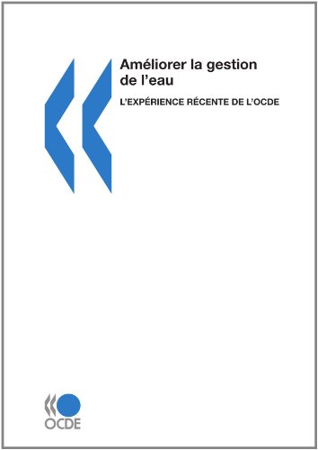 Améliorer la gestion de l'eau : L'expérience récente de l'OCDE (French Edition)