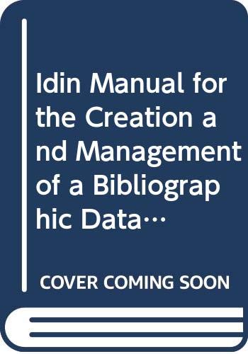 Idin Manual for the Creation and Management of a Bibliographic Data Base Using Micro-Isis/Book and Disk