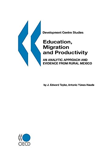 Education, Migration and Productivity: An Analytic Approach and Evidence from Rural Mexico (Development Centre Studies)