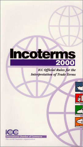 Incoterms 2000: ICC official rules for the interpretation of trade terms, entry into force 1st January 2000...
