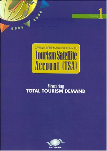 General Guidelines for Developing the Tourism Satellite Account (Tsa): 1