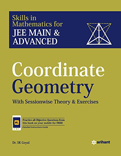 Coordinate Geometry for JEE Main and Advanced [Paperback] S K Goyal