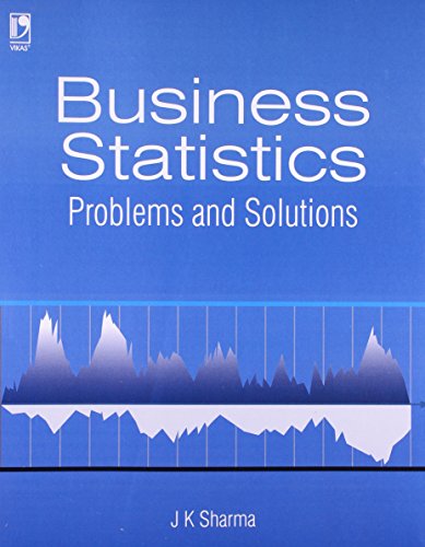 BUSINESS STATISTICS: PROBLEMS & SOLUTIONS