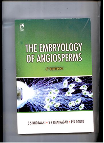 The Embryology of Angiosperms [Paperback] [Jan 01, 2014] S. P Bhatnagar, P K Dantu S. S Bhojwani