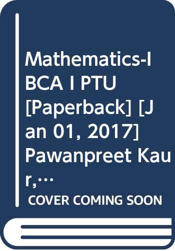 Mathematics-I BCA I PTU [Paperback] [Jan 01, 2017] Pawanpreet Kaur, Nayyar Girish