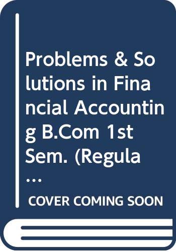 Problems & Solutions in Financial Accounting B.Com 1st Sem. (Regular) Jammu Uni. [Paperback] [Jan 01, 2017] Jain S.P., Narang K.L.