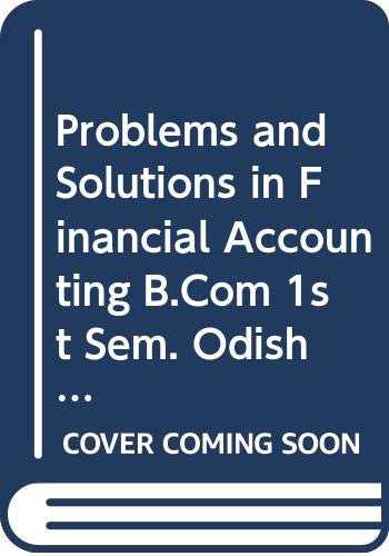 Problems and Solutions in Financial Accounting B.Com 1st Sem. Odisha