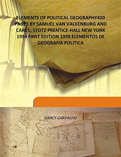 ELEMENTS OF POLITICAL GEOGRAPHY 420 PAGES BY SAMUEL VAN VALKENBURG AND CARL L. STOTZ PRENTICE-HALL NEW YORK 1954 FIRST EDITION 1939 ELEMENTOS DE GEOGRAFIA POLITICA Volume SECOND EDITION [Hardcover]