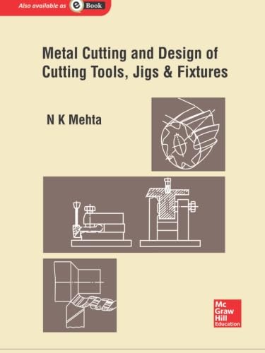 Metal Cutting and Design of Cutting Tools, Jigs & Fixtures
