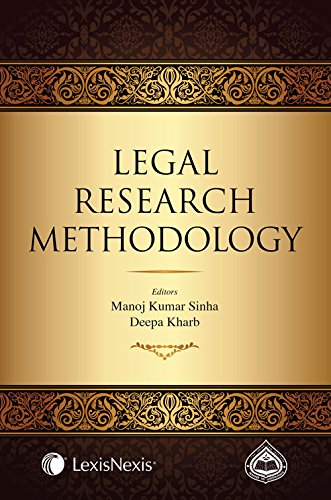 Legal Research Methodology [Paperback] [Jan 01, 2016] Manoj Kumar Sinha (Author), Deepa Kharb (Author)