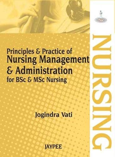 Principle and Practice of Nursing Management and Administration: For BSc and MSc Nursing