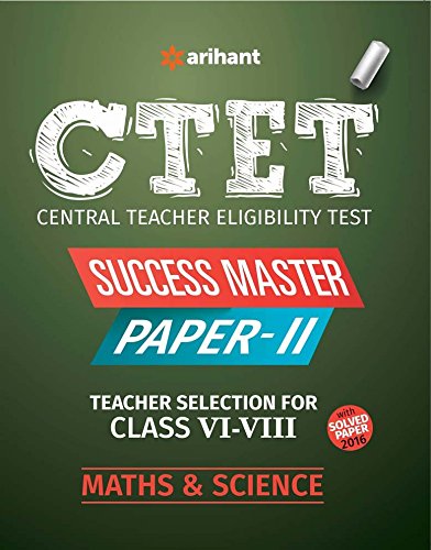 CTET Success Master Paper-II Teacher Selection for Class VI-VIII MATHS & SCIENCE [Paperback] [Jan 01, 2016] Arihant Experts (Author)