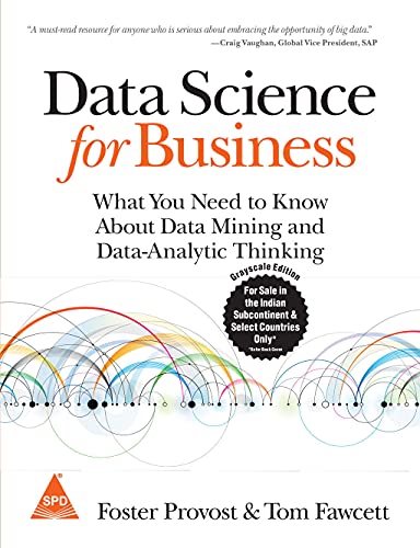 Data Science for Business: What You Need to Know about Data Mining and Data-Analytic Thinking [Paperback] Foster Provost