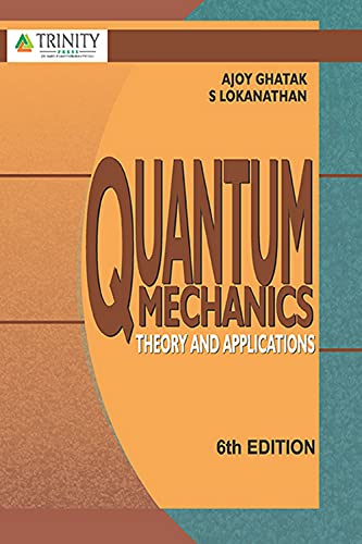 Quantum Mechanics -Theory And Applications [Paperback] [Jan 01, 2015] Ghatak A
