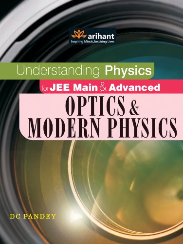 Understanding Physics For Jee Main & Advanced Optics & Modern Physics