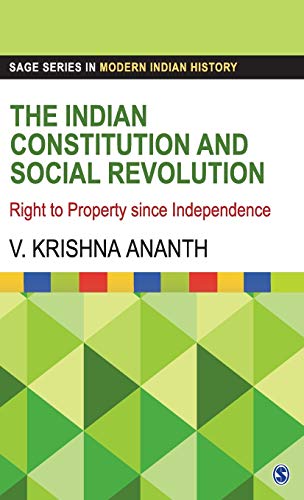 The Indian Constitution and Social Revolution: Right to Property since Independence (SAGE Series in Modern Indian History)