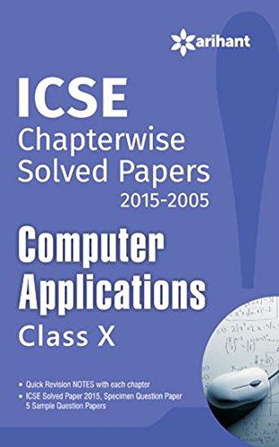 ICSE Chapterwise Solved Papers (2015 - 2005) Computer Applications class 10 (Old Edition)
