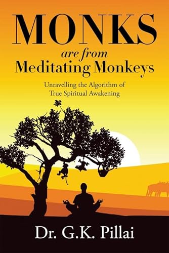 Monks are from Meditating Monkeys:Unravelling the Algorithm of True Spiritual Awakening
