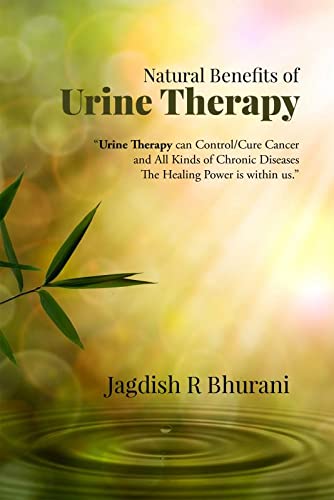 Natural Benefits of Urine Therapy: SHIVAMBU “Nectar of Life”