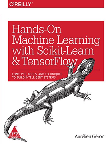 Hands-On Machine Learning with Scikit-Learn and TensorFlow: Concepts, Tools, and Techniques to Build Intelligent Systems