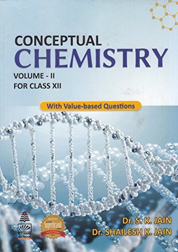 Conceptual Chemistry for Class 12 - Vol. II: With Value - Based Questions
