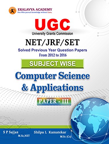 UGC-NET/JRF/SET SUBJECT WISE Computer Science and Applications PAPER-III - Solved previous years question papers from 2012 to 2016 (First Edition, 2017)