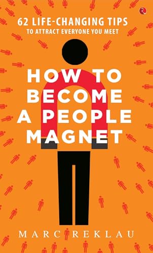 How to Become a People Magnet: 62 Life-Changing Tips to Attract Everyone You Meet