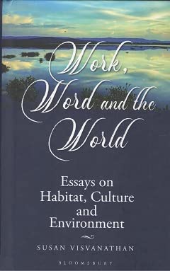 WORK, WORD AND THE WORLD: ESSAYS ON HABITAT, CULTURE AND ENVIRONMENT