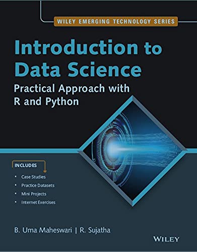 Introduction to Data Science:Practical Approach with R and Python